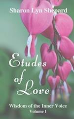 Etudes of Love, Wisdom of the Inner Voice Volume I