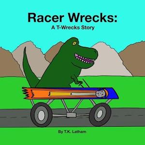 Racer Wrecks: A T-Wrecks Story