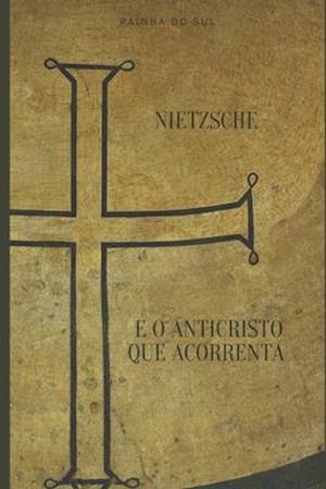 Nietzsche e o Anticristo que Acorrenta