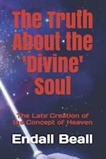 The Truth About the 'Divine' Soul