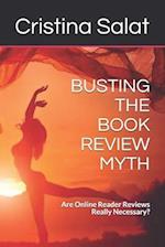 BUSTING THE BOOK REVIEW MYTH: Are Online Reader Reviews Really Necessary? 