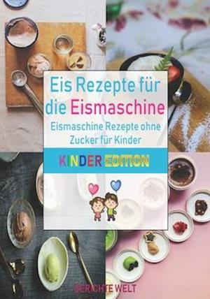 Eis Rezepte für die Eismaschine