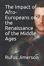 The Impact of Afro-Europeans on the Renaissance of the Middle Ages