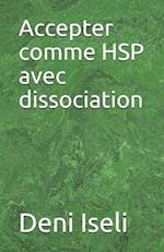 Accepter comme HSP avec dissociation