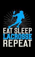 Eat Sleep Lacrosse Repeat