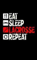 Eat Sleep Lacrosse Repeat