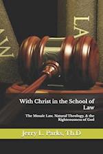 With Christ in the School of Law: The Mosaic Law, Natural Theology, & the Righteousness of God 