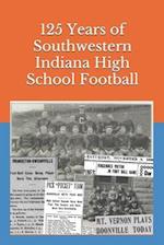 125 Years of Southwestern Indiana High School Football: Scores, Conference Standings and Championships from 1894 to 2018 