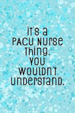 It's A PACU Nurse Thing You Wouldn't Understand