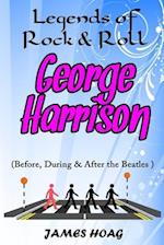 Legends of Rock & Roll - George Harrison (Before, During & After the Beatles)