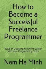 How to Become a Successful Freelance Programmer