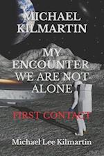 MICHAEL KILMARTIN My Encounter: THEY ARE HERE 