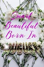 Smart Beautiful Born In AUGUST