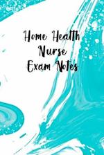 Home Health Nurse Exam Notes