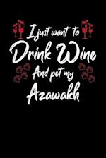 I Just Wanna Drink Wine And Pet My Azawakh