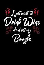 I Just Wanna Drink Wine And Pet My Beagle