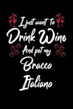 I Just Wanna Drink Wine And Pet My Bracco Italiano