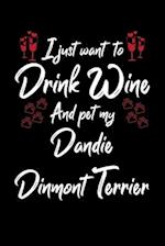 I Just Wanna Drink Wine And Pet My Dandie Dinmont Terrier