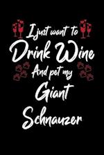 I Just Wanna Drink Wine And Pet My Giant Schnauzer