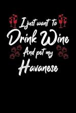 I Just Wanna Drink Wine And Pet My Havanese