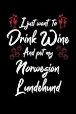 I Just Wanna Drink Wine And Pet My Norwegian Lundehund