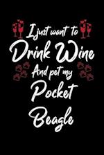 I Just Wanna Drink Wine And Pet My Pocket Beagle