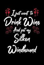 I Just Wanna Drink Wine And Pet My Silken Windhound