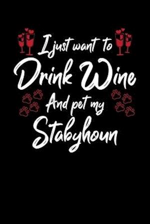 I Just Wanna Drink Wine And Pet My Stabyhoun