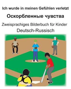 Deutsch-Russisch Ich wurde in meinen Gefühlen verletzt/&#1054;&#1089;&#1082;&#1086;&#1088;&#1073;&#1083;&#1077;&#1085;&#1085;&#1099;&#1077; &#1095;&#1