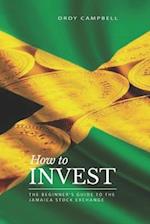 HOW TO INVEST: The Beginner's Guide to the Jamaican Stock Market 