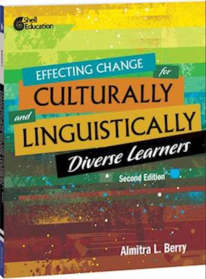 Effecting Change for Culturally and Linguistically Diverse Learners, 2nd Edition