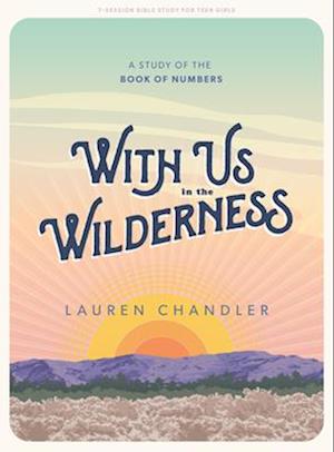 With Us in the Wilderness - Teen Girls' Bible Study Book