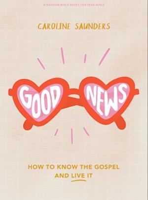 Good News - Teen Girls' Bible Study Book