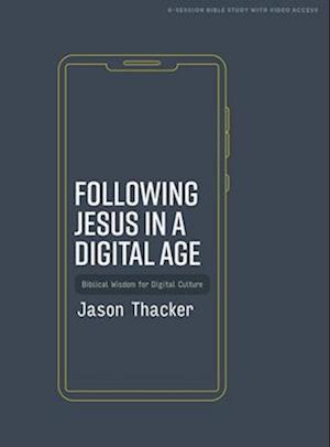 Following Jesus in a Digital Age - Bible Study Book with Video Access