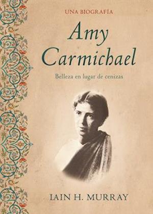 Biografía de Amy Carmichael