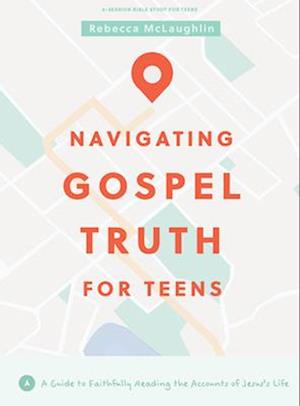 Navigating Gospel Truth - Teen Bible Study Book