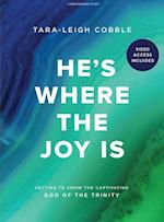 He's Where the Joy Is Bible Study Book with Video Access