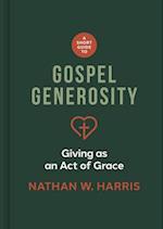 A Short Guide to Gospel Generosity