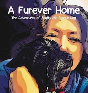 A Furever Home: The Adventures of Scotty the Rescue Dog