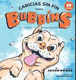 Caricias sin fin para Bubbins