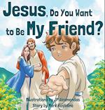 Jesus, Do You Want to Be My Friend?