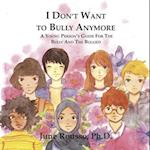 I Don't Want to Bully Anymore