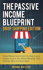 The Passive Income Blueprint Drop Shipping Edition