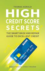 High Credit Score Secrets - The Smart Raise And Repair Guide to Excellent Credit