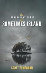 The Benevolent Lords of Sometimes Island: A Novel 