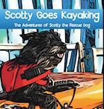 Scotty Goes Kayaking: The Adventures of Scotty the Rescue Dog 