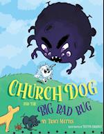 Church Dog and the Big Bad Bug
