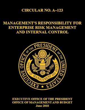 OMB CIRCULAR NO. A-123 Management's Responsibility for Enterprise Risk Management and Internal Control