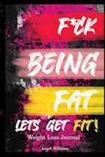 F*ck Being Fat! Let's Get Fit 