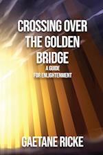 Crossing Over The Golden Bridge